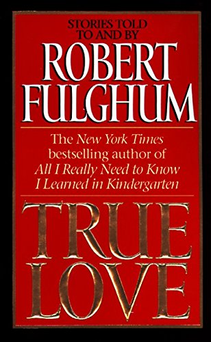 True Love (9780061096167) by Fulghum, Robert