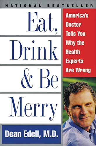 Imagen de archivo de Eat, Drink, & Be Merry: America's Doctor Tells You Why the Health Experts Are Wrong a la venta por BookHolders