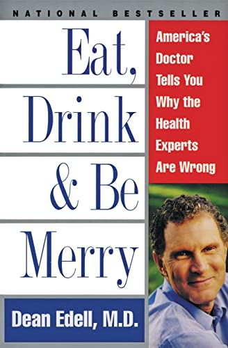 Stock image for Eat, Drink, & Be Merry: America's Doctor Tells You Why the Health Experts Are Wrong for sale by Your Online Bookstore