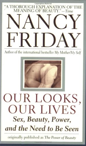 Beispielbild fr Our Looks/Our Lives : Sex, Beauty, Power, and the Need to Be Seen zum Verkauf von Better World Books