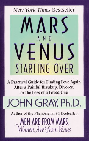 Imagen de archivo de Mars and Venus Starting Over: A Practical Guide for Finding Love Again After a Painful Breakup, Divorce, or the Loss of a Loved One a la venta por SecondSale