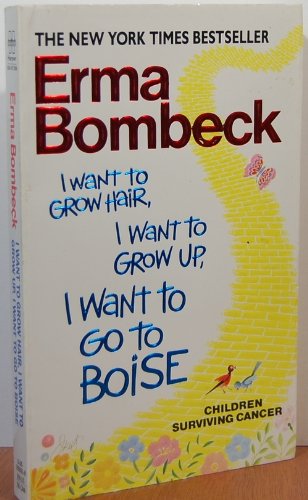 Imagen de archivo de I Want to Grow Hair, I Want to Grow Up, I Want to Go to Boise (Children Surviving Cancer) a la venta por SecondSale