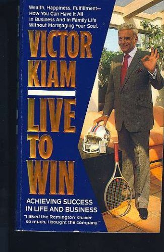 9780061099076: Live to Win: Achieving Success in Life and Business