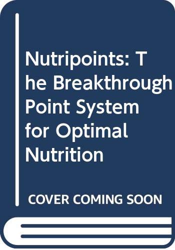 Imagen de archivo de Nutripoints: The Breakthrough Point System for Optimal Nutrition a la venta por Once Upon A Time Books