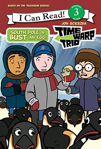 Time Warp Trio: South Pole or Bust (an Egg) (I Can Read Level 3) (9780061116414) by Scieszka, Jon; Hapka, Catherine