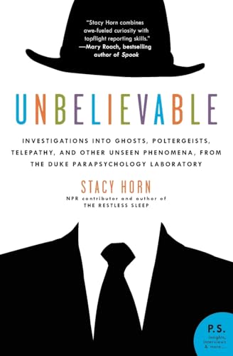 Beispielbild fr Unbelievable : Investigations into Ghosts, Poltergeists, Telepathy, and Other Unseen Phenomena, from the Duke Parapsychology Laboratory zum Verkauf von Better World Books