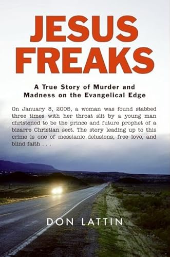 Stock image for Jesus Freaks: A True Story of Murder and Madness on the Evangelical Edge for sale by Wonder Book