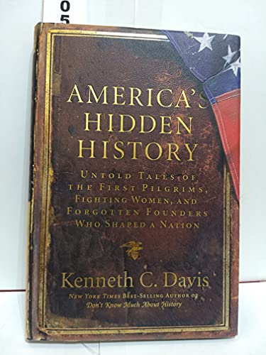 Stock image for America's Hidden History: Untold Tales of the First Pilgrims, Fighting Women, and Forgotten Founders Who Shaped a Nation for sale by SecondSale