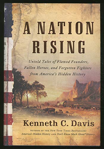 Stock image for A Nation Rising: Untold Tales of Flawed Founders, Fallen Heroes, and Forgotten Fighters from America's Hidden History for sale by Wonder Book