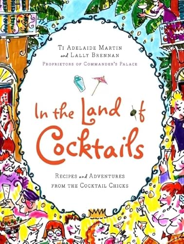 Beispielbild fr In the Land of Cocktails: Recipes and Adventures from the Cocktail Chicks zum Verkauf von SecondSale