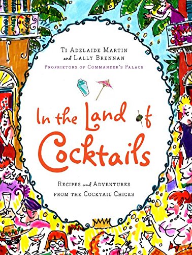 9780061119866: In the Land of Cocktails: Recipes and Adventures from the Cocktail Chicks