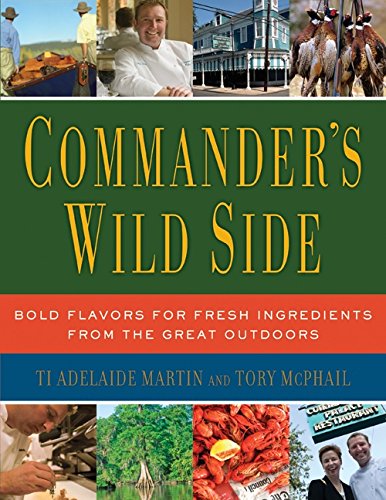 Imagen de archivo de Commander's Wild Side: Bold Flavors for Fresh Ingredients from the Great Outdoors a la venta por Wonder Book