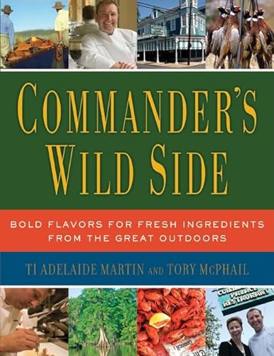 Stock image for Commander's Wild Side: Bold Flavors for Fresh Ingredients from the Great Outdoors for sale by ThriftBooks-Atlanta