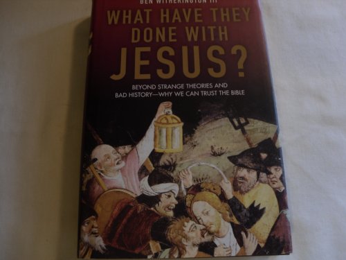 Beispielbild fr What Have They Done With Jesus?: Beyond Strange Theories and Bad History--Why We Can Trust the Bible zum Verkauf von SecondSale