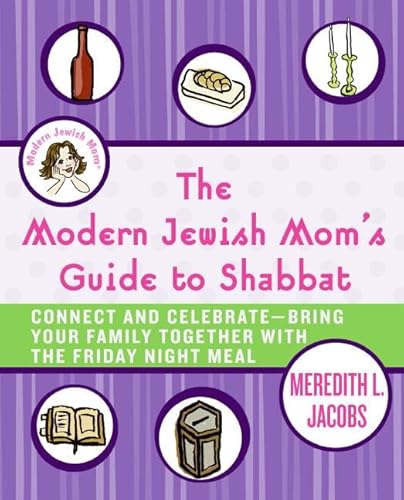 Imagen de archivo de The Modern Jewish Mom's Guide to Shabbat: Connect and Celebrate--Bring Your Family Together with the Friday Night Meal a la venta por Wonder Book