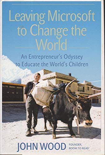 Beispielbild fr Leaving Microsoft to Change the World : An Entrepreneur's Odyssey to Educate the World's Children zum Verkauf von Better World Books