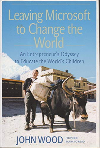 Stock image for Leaving Microsoft to Change the World : An Entrepreneur's Odyssey to Educate the World's Children for sale by Better World Books