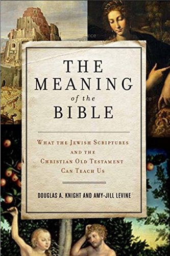 Beispielbild fr The Meaning of the Bible: What the Jewish Scriptures and Christian Old Testament Can Teach Us zum Verkauf von BooksRun