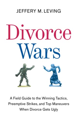 Stock image for Divorce Wars: A Field Guide to the Winning Tactics, Preemptive Strikes, and Top Maneuvers When Divorce Gets Ugly for sale by Wonder Book