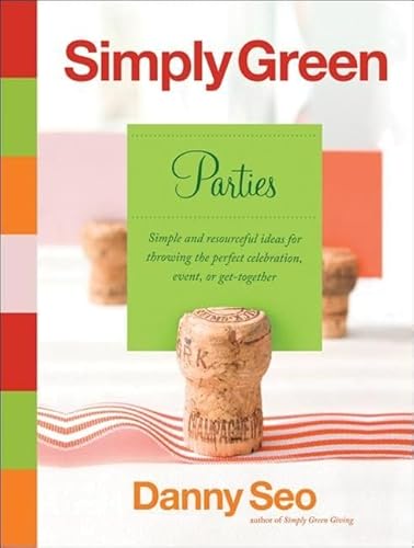 Beispielbild fr Simply Green Parties : Simple and Resourceful Ideas for Throwing the Perfect Celebration, Event, or Get-Together zum Verkauf von Better World Books