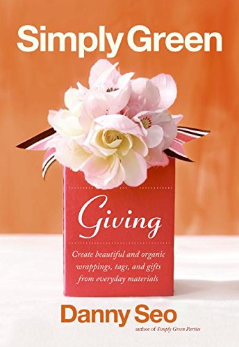Stock image for Simply Green Giving: Create Beautiful and Organic Wrappings, Tags, and Gifts from Everyday Materials for sale by Wonder Book
