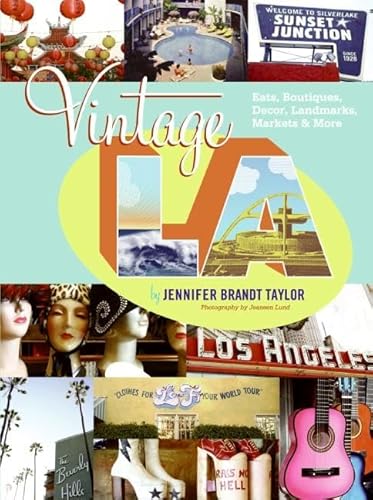 Imagen de archivo de Vintage L.A.: Eats, Boutiques, Decor, Landmarks, Markets & More a la venta por SecondSale