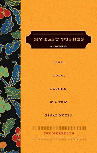 9780061122941: My Last Wishes...: A Journal of Life, Love, Laughs, & a Few Final Notes