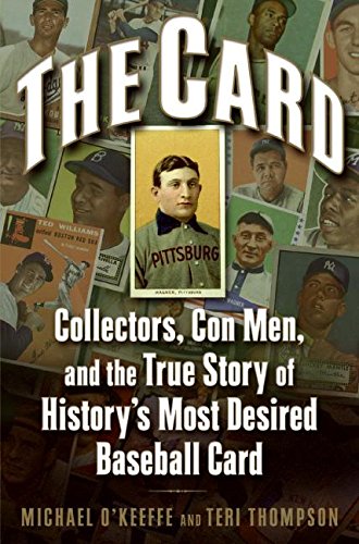 Stock image for The Card: Collectors, Con Men, and the True Story of History's Most Desired Baseball Card for sale by ThriftBooks-Dallas