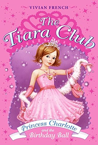 9780061124310: Princess Charlotte And the Birthday Ball (The Tiara Club)