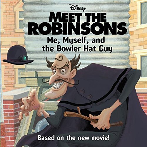 Stock image for Meet the Robinsons: Me, Myself, and the Bowler Hat Guy for sale by Gulf Coast Books