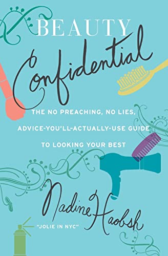 Stock image for Beauty Confidential: The No Preaching, No Lies, Advice-You'll- Actually-Use Guide to Looking Your Best for sale by Firefly Bookstore