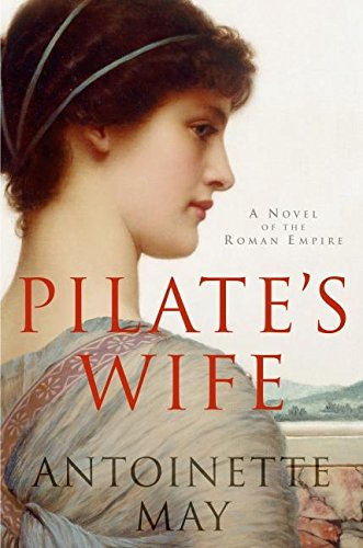 Pilate's Wife: A Novel of the Roman Empire (9780061128653) by May, Antoinette