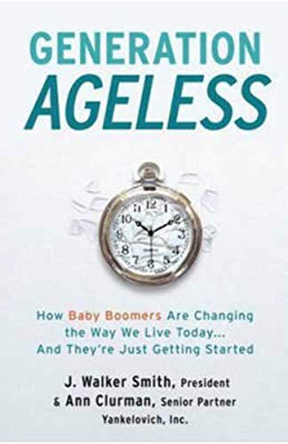 Beispielbild fr Generation Ageless: How Baby Boomers Are Changing the Way We Live Today . . . And They're Just Getting Started zum Verkauf von SecondSale