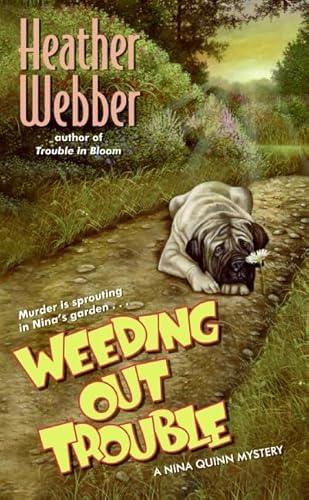 Weeding Out Trouble: A Nina Quinn Mystery (A Nina Quinn Mystery, 5) (9780061129728) by Webber, Heather