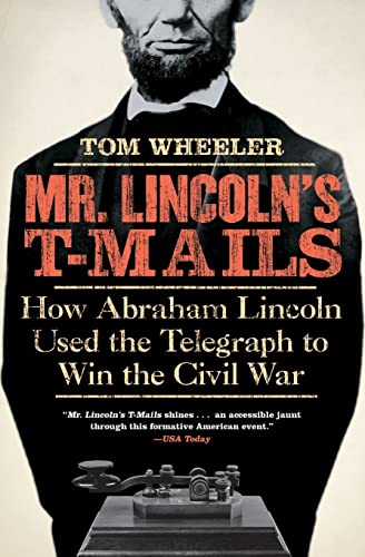 9780061129803: Mr. Lincoln's T-Mails: How Abraham Lincoln Used the Telegraph to Win the Civil War