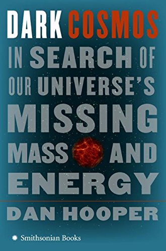 Stock image for Dark Cosmos: In Search of Our Universe's Missing Mass and Energy for sale by Wonder Book