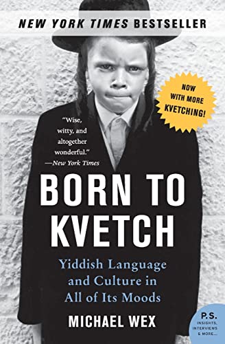 9780061132179: Born to Kvetch: Yiddish Language and Culture in All of Its Moods