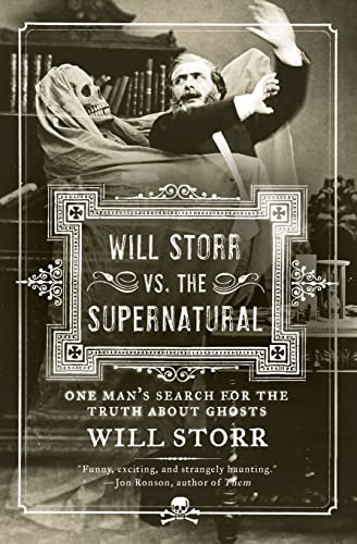 Will Storr vs. The Supernatural: One Man's Search for the Truth About Ghosts - Storr, Will