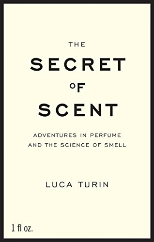 9780061133831: The Secret of Scent: Adventures in Perfume And the Science of Scent