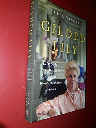 Imagen de archivo de Gilded Lily: Lily Safra: The Making of One of the World's Wealthiest Widows a la venta por ThriftBooks-Phoenix