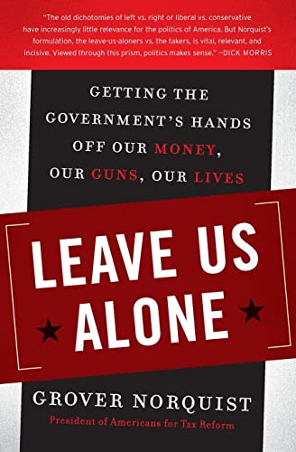 Stock image for Leave Us Alone: Getting the Government's Hands Off Our Money, Our Guns, Our Lives for sale by SecondSale