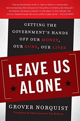 9780061133961: Leave Us Alone: Getting the Government's Hands Off Our Money, Our Guns, Our Lives