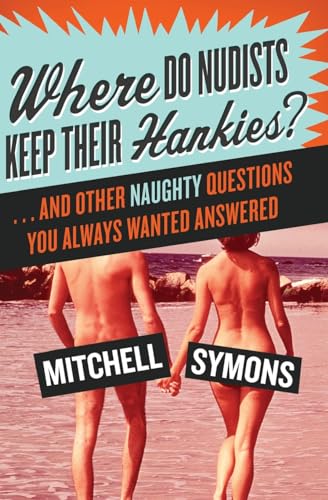 Stock image for Where Do Nudists Keep Their Hankies?: . and Other Sex Questions You've Always Wanted Answered for sale by The Book Cellar, LLC