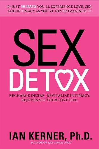 Stock image for Sex Detox: Recharge Desire. Revitalize Intimacy. Rejuvenate Your Love Life. for sale by SecondSale