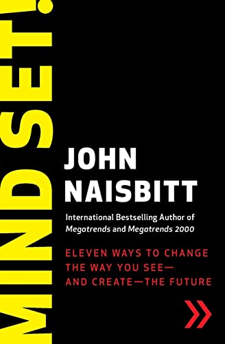 Mind Set!: Eleven Ways to Change the Way You See--and Create--the Future (9780061136894) by Naisbitt, John