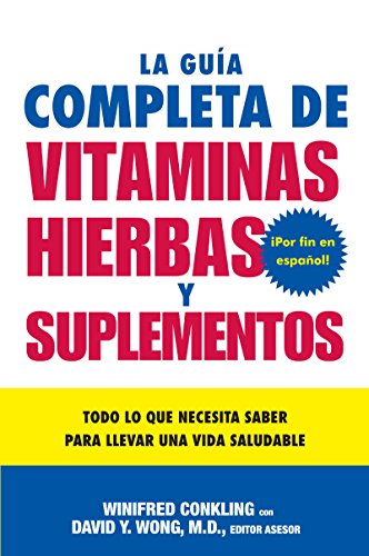 La Guia Completa de Vitaminas, Hierbas y Suplementos: Todo lo que Necesita Saber para Llevar una Vida Saludable (Spanish Edition) (9780061137754) by Conkling, Winifred