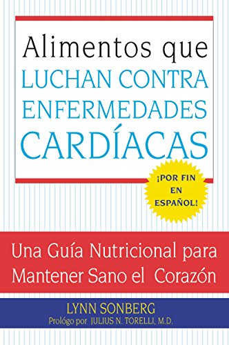 Stock image for Alimentos Que Luchan Contra Las Enfermedades Cardiacas : Una Guia Nutricional para Mantener Sano el Corazon for sale by Better World Books