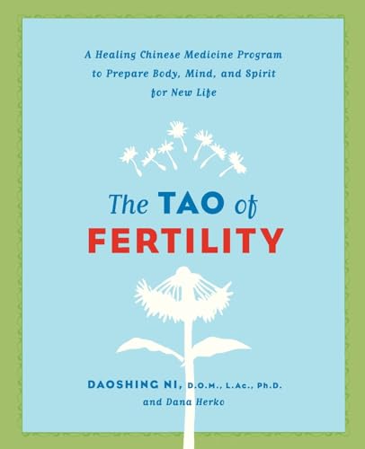 Imagen de archivo de The Tao of Fertility : A Healing Chinese Medicine Program to Prepare Body, Mind, and Spirit for New Life a la venta por Better World Books: West