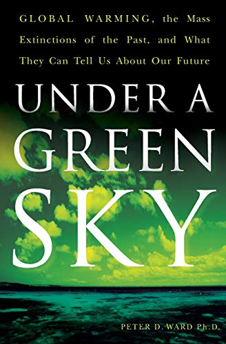 Beispielbild fr Under a Green Sky : Global Warming, the Mass Extinctions of the Past, and What They Can Tell Us about Our Future zum Verkauf von Better World Books