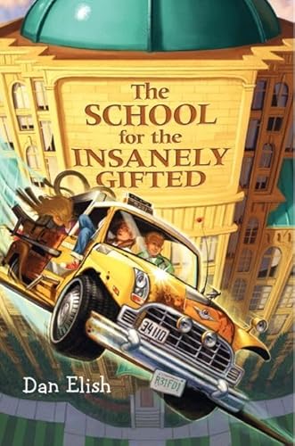 The School for the Insanely Gifted (9780061138737) by Elish, Dan